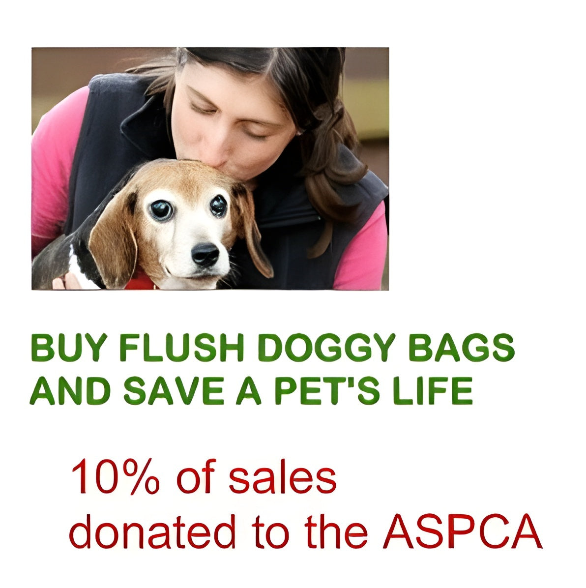 buy Flush Doggy bags and save a pet's life. 10% of sales donated to fight puppy mills.